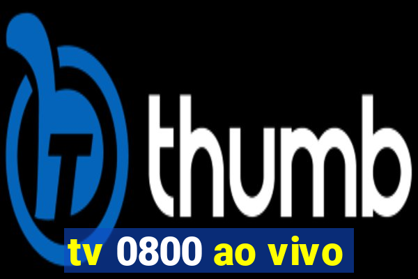 tv 0800 ao vivo